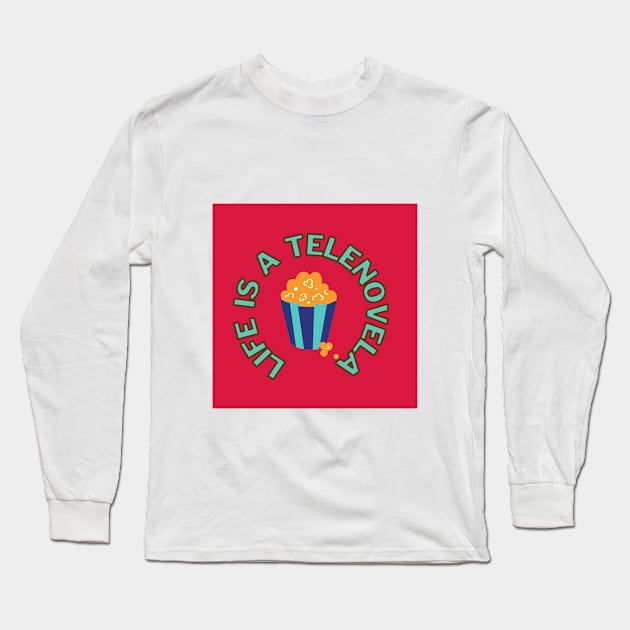 Life is a Telenovela Long Sleeve T-Shirt by livmilano